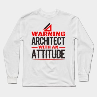 Warning An Architect with an attitude Long Sleeve T-Shirt
